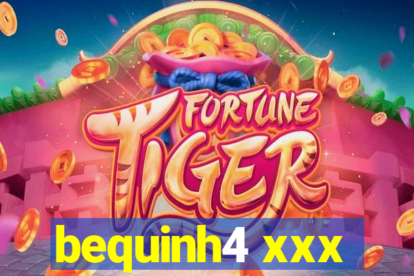 bequinh4 xxx